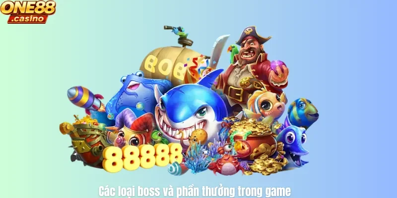 Các loại boss và phần thưởng trong game