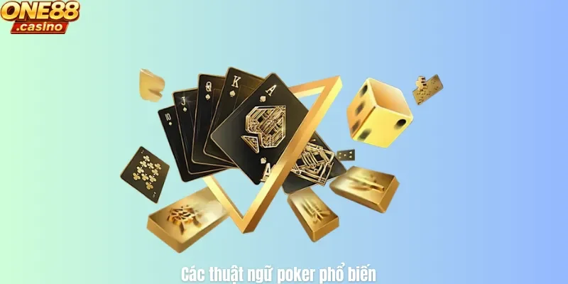 Các thuật ngữ poker phổ biến