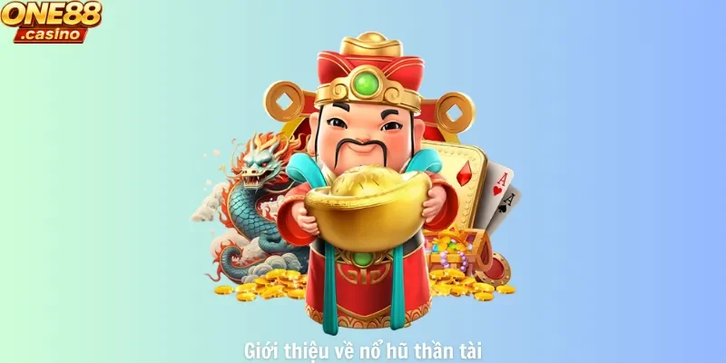 Giới thiệu về nổ hũ thần tài
