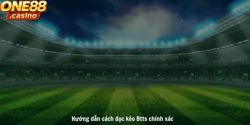 Hướng dẫn cách đọc kèo Btts chính xác