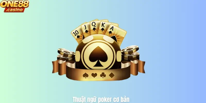 Thuật ngữ poker cơ bản